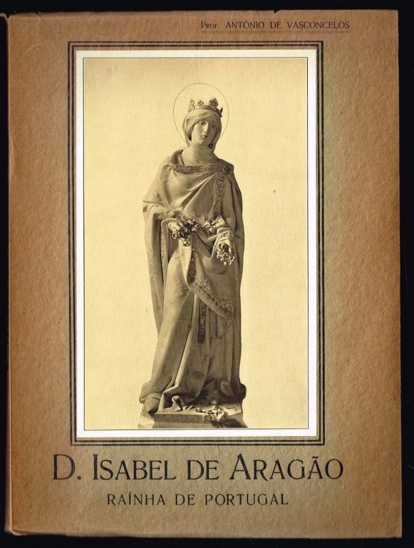 D. ISABEL DE ARAGO Rainha de Portugal
